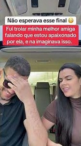 Fui trolar minha melhor amiga falando que estou apaixonado por ela, e na imaginava isso.