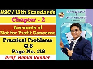 Not for Profit Concerns | Practical Problems Q.8 | Page No. 119 | Chapter 2 | Class 12 | Hemal Sir |