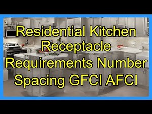 Residential Kitchen Receptacle Requirements Number Spacing GFCI AFCI