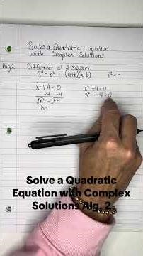 Alg. 2 Solve a Quadratic Equation with Complex Solutions