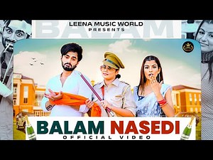 Balam Nasedi (Official Video) Harsh Gahlot | Arzoo Dhillon|Leena|Ashu Twinkle| Vivek|Haryanvi Song