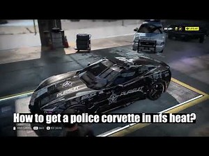 How to get a police corvette in need for speed heat