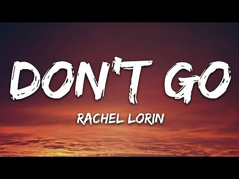 Rachel Lorin - Don't Go (Lyrics) [7clouds Release]