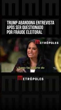 Trump abandona entrevista após ser questionado por fraude eleitoral