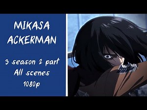 Mikasa SCENE PACK for edits 1080p | 3 season 2 part