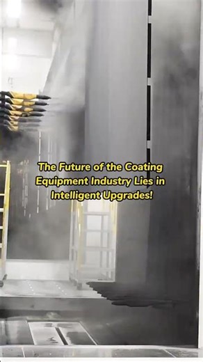 The Future of the Coating Equipment Industry Lies in Intelligent Upgrades!