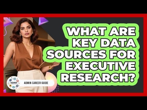 What Are Key Data Sources For Executive Research?