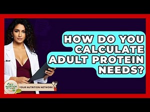 How Do You Calculate Adult Protein Needs? - Your Nutrition Network