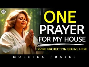 "This Prayer Will Bless Every Corner of Your Home | Powerful Prayer for House Protection 2025"