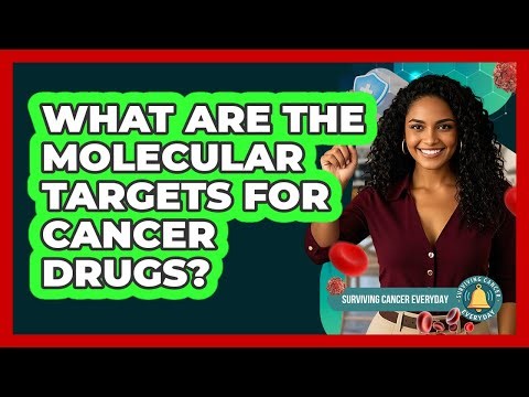 What Are The Molecular Targets For Cancer Drugs? - Surviving Cancer Everyday