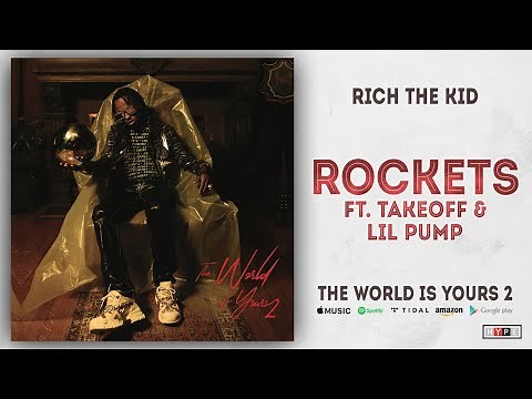 Rich The Kid - Rockets Ft. Takeoff & Lil Pump (The World Is Yours 2)