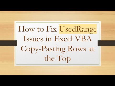 How to Fix UsedRange Issues in Excel VBA Copy-Pasting Rows at the Top