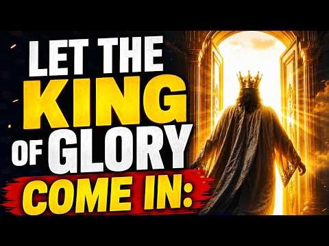 LET THE KING OF GLORY COME IN | Morning Prayer Of Praise & Devotional Livestream