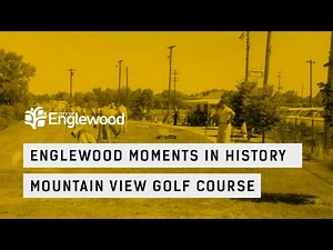 Englewood Moments in History: Mountain View Golf Course