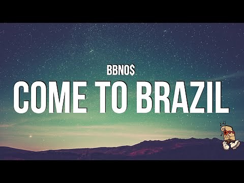 bbno$ - come to brazil (Lyrics)