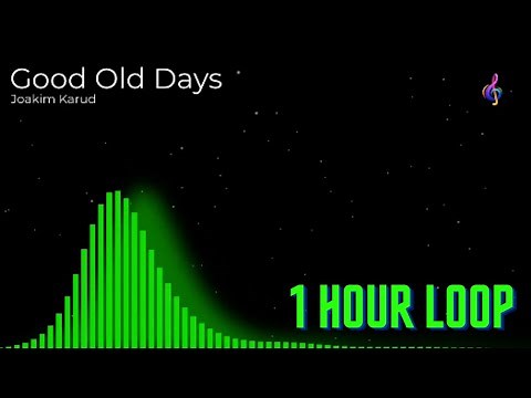 Joakim Karud - Good Old Days - 1 Hour Loop