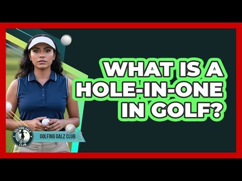 What Is A Hole-in-One In Golf?