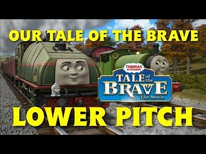 Thomas & Friends ~ Tale Of The Brave | Our Tale Of The Brave (Lower Pitch) [FHD 60fps]