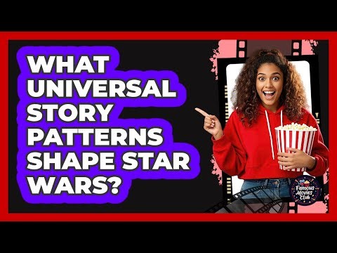 What Universal Story Patterns Shape Star Wars?