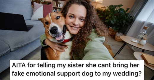 Bride’s Sister Wants To Bring Her Emotional Support Dog To Her Wedding, But The Bride Is Allergic To Dogs