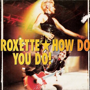 Roxette - How Do You Do!