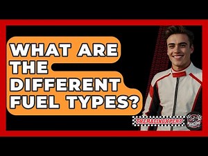 What Are The Different Fuel Types? - The Racing Xpert