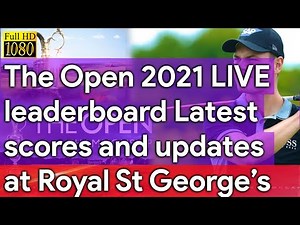 The Open 2021 Live Leaderboard: Latest Scores And Updates From First Round At Royal St George’s