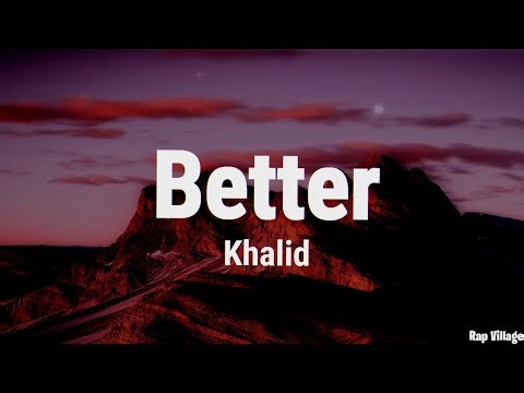 Khalid - Better (Clean - Lyrics)
