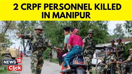 16K views · 103 reactions | Two CRPF personnel killed in Kuki military attack in Manipur. militants fired indiscriminately from hilltops targeting the camp. #CRPF #Manipur | News18 | Facebook
