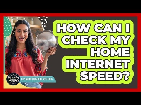 How Can I Check My Home Internet Speed?