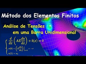 Método dos Elementos Finitos 02: Análise de Tensões em uma Barra Unidimensional