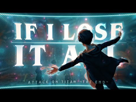 Attack on Titan "THE END"🕊 - If i lose it all [Edit/AMV] 4K!