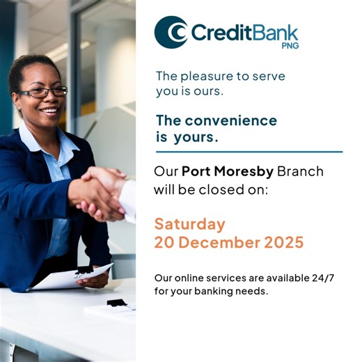 Customer Notice: Please be advised that our Port Moresby Branch will be closed this Saturday, 20 December 2025. Normal operations will resume on Monday, 22 December 2025. Our online services are available 24/7 and we encourage you to use the CBP Mobile Banking App and Online Banking for your banking needs. If you need further assistance, please contact us on 308 5500 or email contactus@creditbank.com.pg. | CreditBank PNG