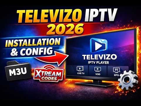 Televizo IPTV Player Tutoriel COMPLET 2026 onfigurer facilement