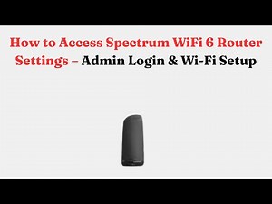 How to Access Spectrum WiFi 6 Router Settings – Admin Login & Wi-Fi Setup