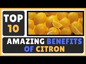 Top 10 Amazing Benefits of Citron That Everyone Should Know | Top 10 Benefits
