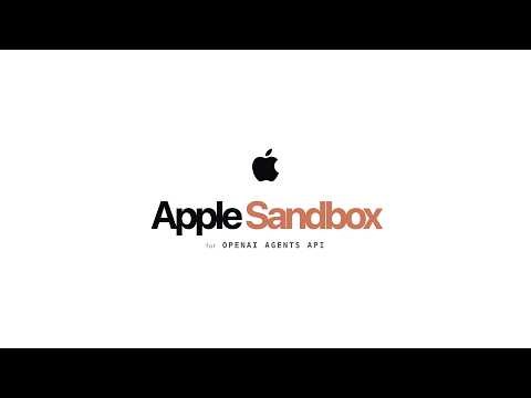 在 MacOS 上给 OpenAI Agents API 接一个沙箱：apple-sandbox 开源实测