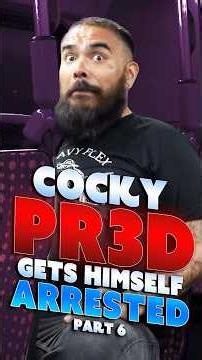 Arrogant PR3D Gets Himself Arrested [PART 6]