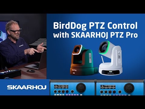 BirdDog X1 & X5 – Advanced PTZ Control with SKAARHOJ PTZ Pro + REST API!