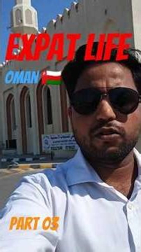 Expat Life Part 03 in Oman 🇴🇲 | @realmohdsalman