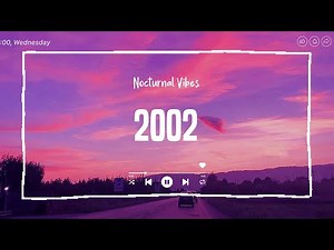 2002 ~ I bet you know these songs ♫ Throwback playlist