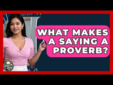 What Makes A Saying A Proverb? - Lexicon Lounge