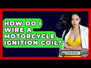 How Do I Wire A Motorcycle Ignition Coil? - Ride or Die Motorcycles