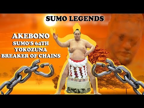 SUMO LEGENDS 1: Akebono Tarō | Sumo's 64th Yokozuna | Breaker of chains 曙 太郎