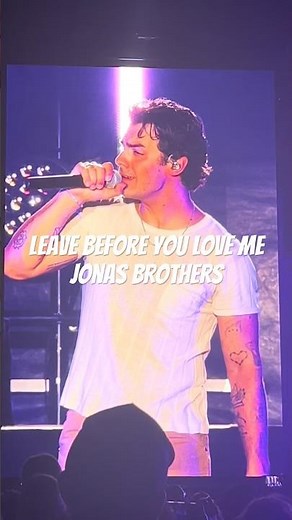 LEAVE BEFORE YOU LOVE ME JONAS BROTHERS LIVE #jonasbrothers, #joejonas #jonasbrothersconcert