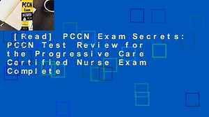 [Read] PCCN Exam Secrets: PCCN Test Review for the Progressive Care Certified Nurse Exam Complete