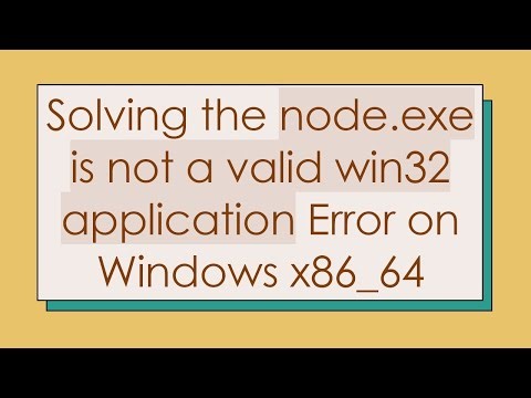 Solving the node.exe is not a valid win32 application Error on Windows x86_64