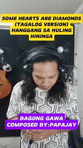 579K views · 18K reactions | Some hearts are diamonds(Tagalog version)Hanggang sa HULING hinga #someheartsarediamonds #tagalogversion #hanggangsahulinghininga #composedbypapajay #gawangpapajay #papajay #lovesong #viralsong #viralreels #highlightsシ゚ #everyone #followers #nocopyrightinfringementintendedmusicbelongstotherightfulowner | Papajay | Facebook