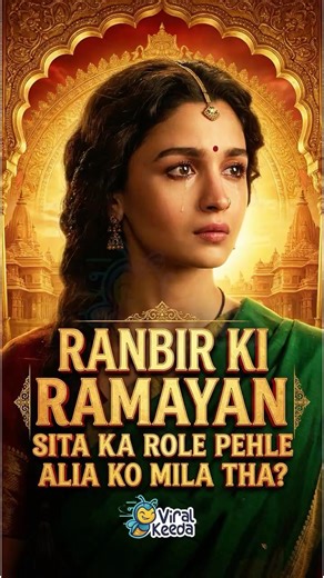 Ranbir Ki Ramayan: Sita Ka Role Pehle Alia Ko Mila Tha ?