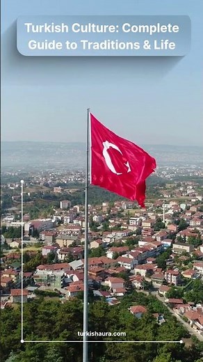 Turkish Culture: Complete Guide to Traditions & Life